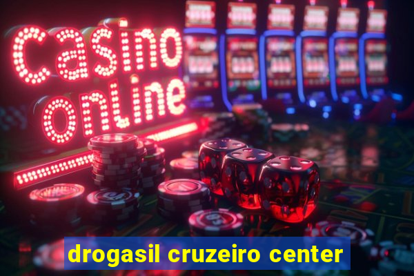 drogasil cruzeiro center